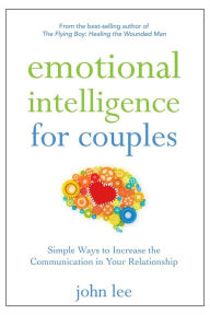 Title: Emotional Intelligence for Couples: Simple Ways to Increase the Communication in Your Relationship, Author: John Lee