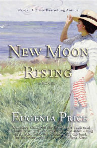 Title: New Moon Rising: Second Novel in The St. Simons Trilogy, Author: Eugenia Price