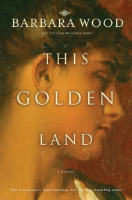 Title: This Golden Land, Author: Barbara Wood