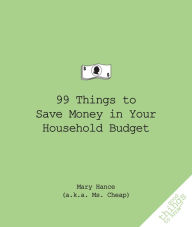 Title: 99 Things to Save Money in Your Household Budget, Author: Mary Hance