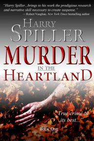 Title: Murder in the Heartland: Book One, Author: Harry Spiller