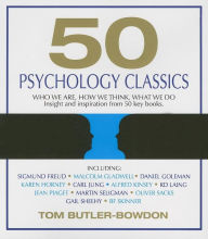 Title: 50 Psychology Classics: Who We Are, How We Think, What We Do, Author: Tom Butler-Bowdon