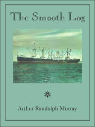 Title: The Smooth Log, Author: Arthur Randolph Murray