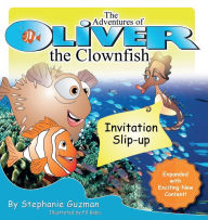 Title: The Adventures of Oliver the Clownfish: Invitation Slip-Up:, Author: Stephanie Guzman