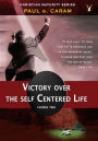 Victory Over the Self Centered Life