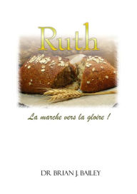 Title: Ruth: l'Épouse de Christ, Author: Dr. Brian J. Bailey