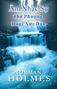 Title: Âm Nh?c S? Th? Phu?ng Du?c X?c D?u, Author: Rev. Norman Holmes