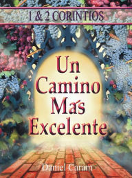 Title: Un camino más excelente: Las epístolas a los Corintios, Author: Zion Christian Publishers