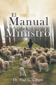 Title: El manual del ministro, Author: Dr. Paul G. Caram
