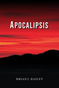Title: Apocalipsis, Author: Dr. Brian J. Bailey