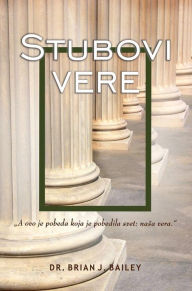 Title: Stubovi vere, Author: Dr. Brian J. Bailey