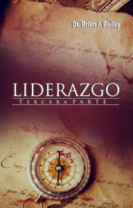 Title: Liderazgo III, Author: Dr. Brian J. Bailey