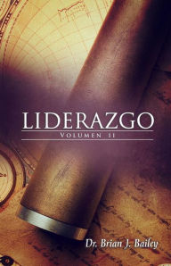 Title: Liderazgo II, Author: Dr. Brian J. Bailey