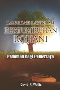 Title: Langkah-Langkah Pertumbuhan Rohani, Author: Rev. David R. Wallis