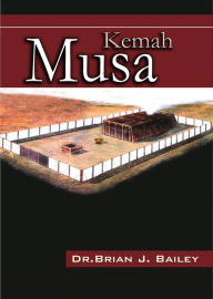 Title: Kemah Musa, Author: Dr. Brian J. Bailey