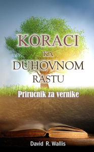 Title: Koraci ka duhovnom rastu, Author: Rev. David R. Wallis