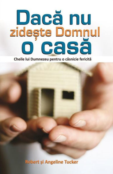 Daca nu zide?te Domnul o casa