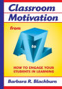 Classroom Motivation from A to Z: How to Engage Your Students in Learning / Edition 1