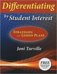Title: Differentiating by Student Interest: Practical Lessons and Strategies / Edition 1, Author: Joni Turville