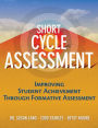 Short Cycle Assessment: Improving Student Achievement Through Formative Assessment / Edition 1