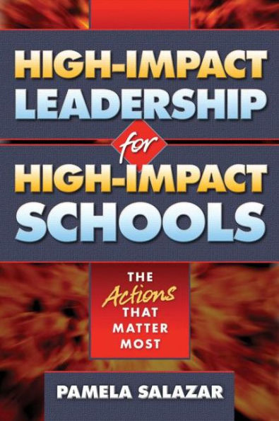 High-Impact Leadership for High-Impact Schools: The Actions That Matter Most / Edition 1