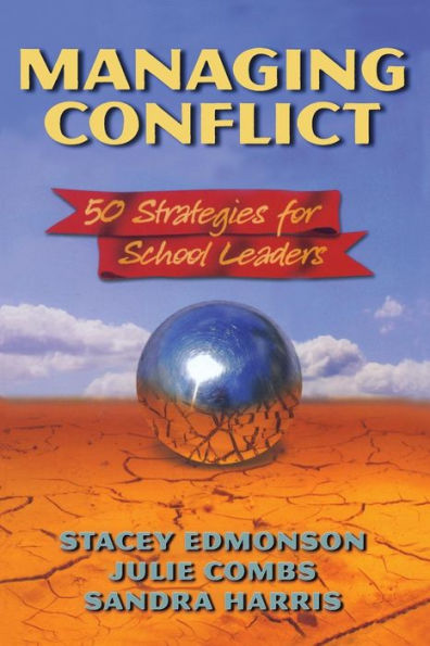 Managing Conflict: 50 Strategies for School Leaders / Edition 1