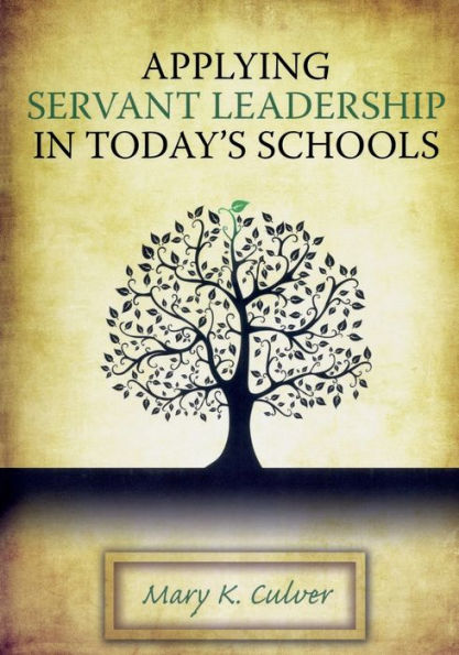 Applying Servant Leadership in Today's Schools / Edition 1