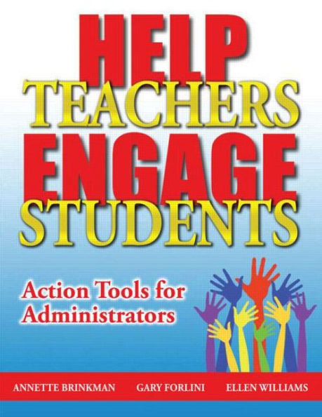 Help Teachers Engage Students: Action Tools for Administrators / Edition 1