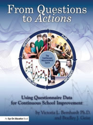 Title: From Questions to Actions: Using Questionnaire Data for Continuous School Improvement / Edition 1, Author: Victoria Bernhardt