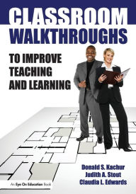 Title: Classroom Walkthroughs To Improve Teaching and Learning / Edition 1, Author: Judy Stout