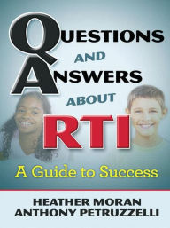Title: Questions & Answers About RTI: A Guide to Success / Edition 1, Author: Heather Moran