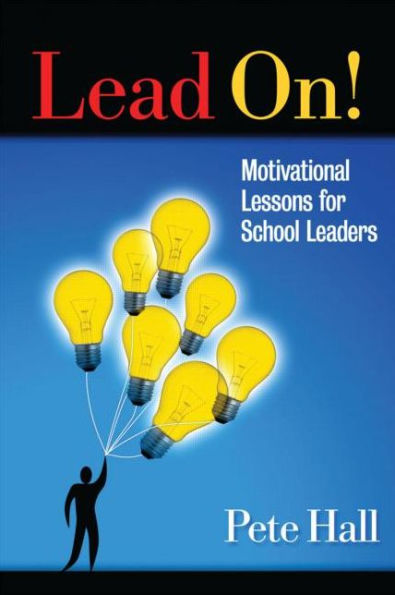 Lead On!: Motivational Lessons for School Leaders