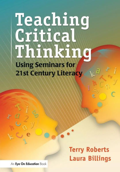 Teaching Critical Thinking: Using Seminars for 21st Century Literacy