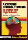 Assessing Critical Thinking in Middle and High Schools: Meeting the Common Core / Edition 1