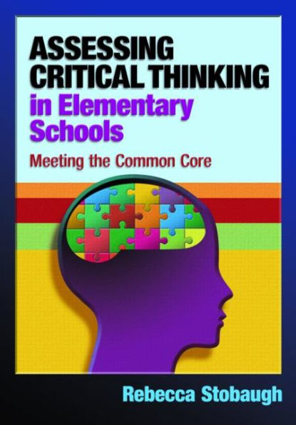 Assessing Critical Thinking in Elementary Schools: Meeting the Common Core / Edition 1