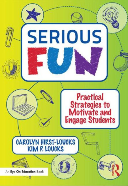 Serious Fun: Practical Strategies to Motivate and Engage Students