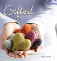 Title: Gifted: Lovely Little Things to Knit and Crochet, Author: Mags Kandis