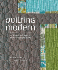 Title: Quilting Modern: Techniques and Projects for Improvisational Quilts, Author: Jacquie Gering