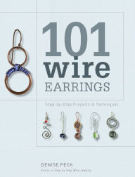 Title: 101 Wire Earrings: Step-by-Step Projects & Techniques (PagePerfect NOOK Book), Author: Denise Peck