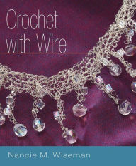 Title: Crochet with Wire (PagePerfect NOOK Book), Author: Nancie M. Wiseman