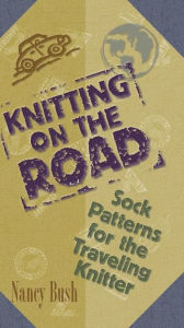 Title: Knitting on the Road (PagePerfect NOOK Book), Author: Nancy Bush