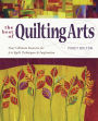 The Best of Quilting Arts: Your Ultimate Resource for Art Quilt Techniques and Inspiration