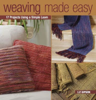 Title: Weaving Made Easy (PagePerfect NOOK Book), Author: Liz Gipson