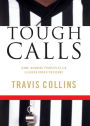 Tough Calls: Game-Winning Principles for Leaders Under Pressure