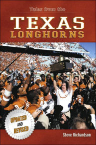 Title: Tales from the Texas Longhorns: A Collection of the Greatest Stories Ever Told!, Author: Steve Richardson