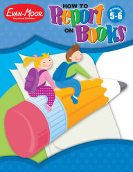 Title: How To Report On Books, Grades 5-6, Author: Evan-Moor Educational Publishers