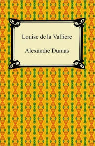 Title: Louise de la Valliere, Author: Alexandre Dumas