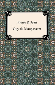 Title: Pierre & Jean, Author: Guy de Maupassant