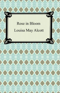 Title: Rose in Bloom, Author: Louisa May Alcott