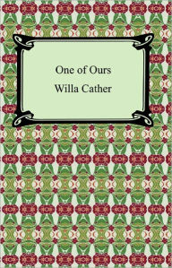 Title: One of Ours, Author: Willa Cather